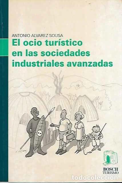 Libros: El Ocio Tur&iacute;stico En Las Sociedades Industriales Avanzadas - A. &aacute;lvarez Sousa