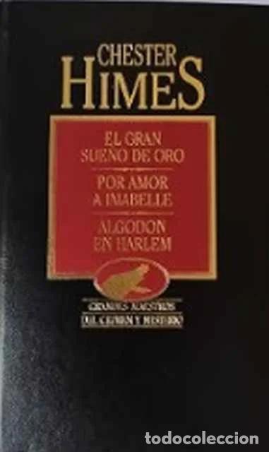 Libros: El gran sue&ntilde;o de oro. Por amor a Imabelle. Algod&oacute;n en Harlem - Chester Himes