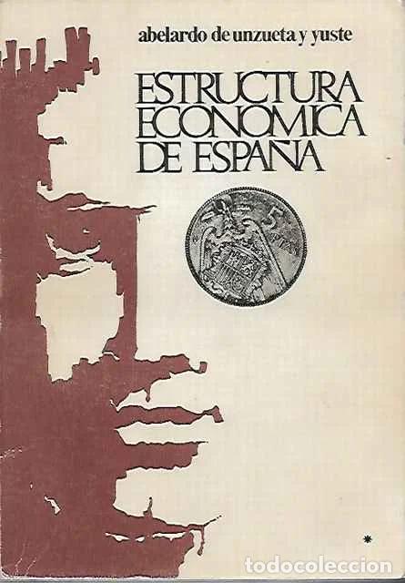 Libros: Estructura economica de Espa&ntilde;a - Abelardo de Unzueta y Yuste