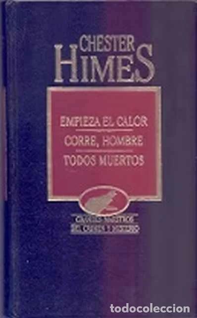 Libros: Empieza el calor. Corre, hombre. Todos los muertos - Chester Himes
