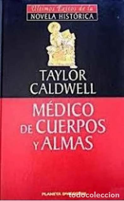 Libros: M&eacute;dico de cuerpos y almas - Taylor Caldwell