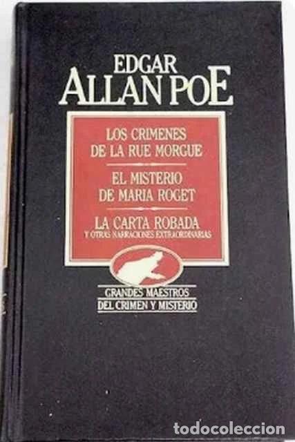 Libros: Los cr&iacute;menes de la calle Morgue. El misterio de Mar&iacute;a Roget. La carta robada y otras narraciones ext