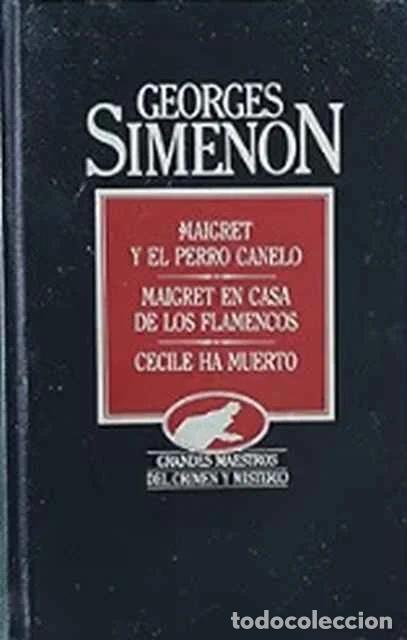 Libros: Maigret y el perro Canelo. Maigret en casa de los flamencos. Cecile ha muerto - Georges Simenon