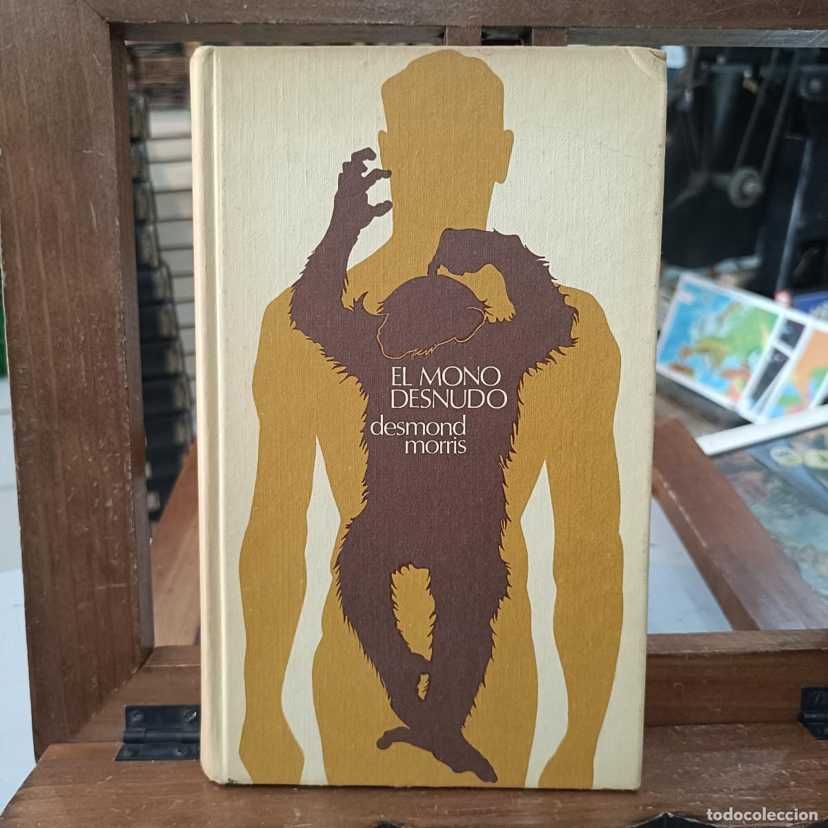 Libros: El Mono Desnudo - Desmond Morris - C&iacute;rculo de Lectores 1973 (T&eacute;cnico)