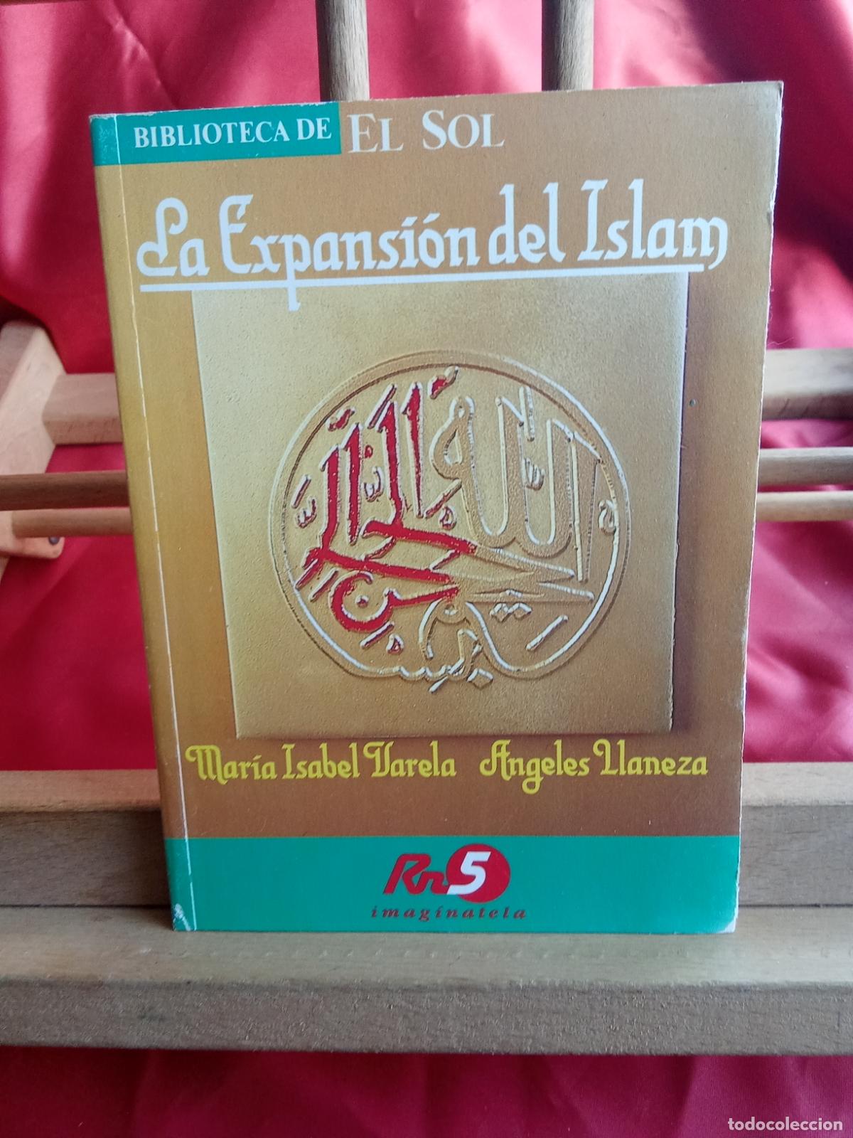 Libros: La expansi&oacute;n del Islam. Mar&iacute;a Isabel Varela y &Aacute;ngeles Llaneza L.31642-1162