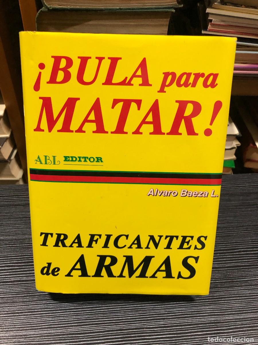 Libros: &iexcl;Bula para matar! Trafalgar de Armas &Aacute;lvaro Baeza L. (ABL Editor)