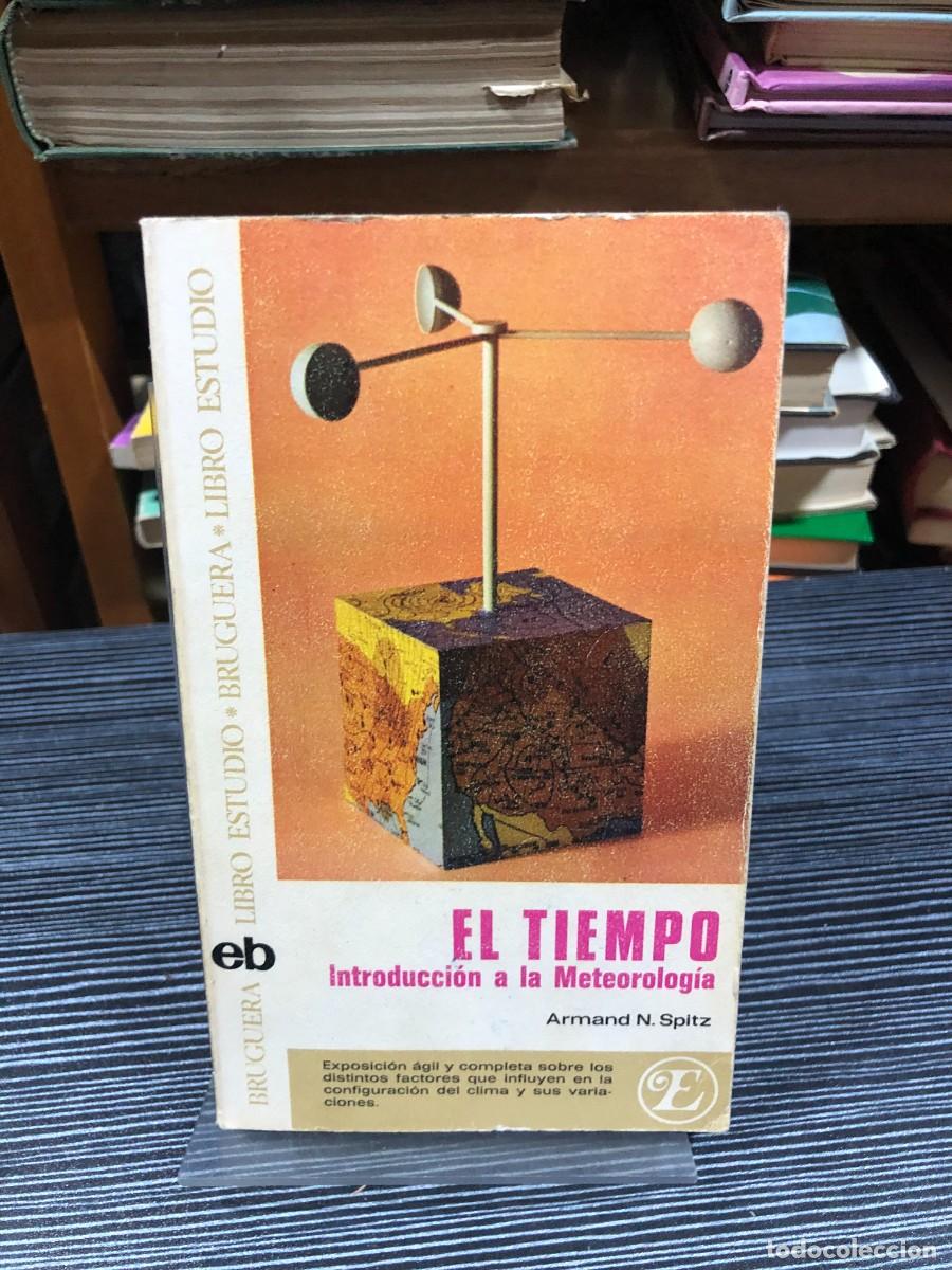 Libros: El tiempo: Introducci&oacute;n a la Meteorolog&iacute;a Armand N. Spitz (Bruguera - Libro Estudio)