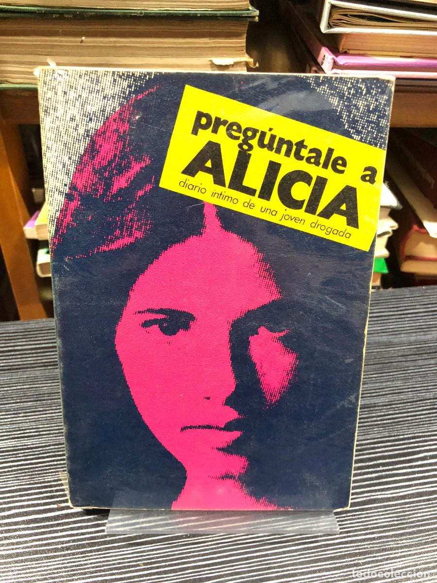 Libros: Preg&uacute;ntale a Alicia (Diario &iacute;ntimo de una joven drogada)