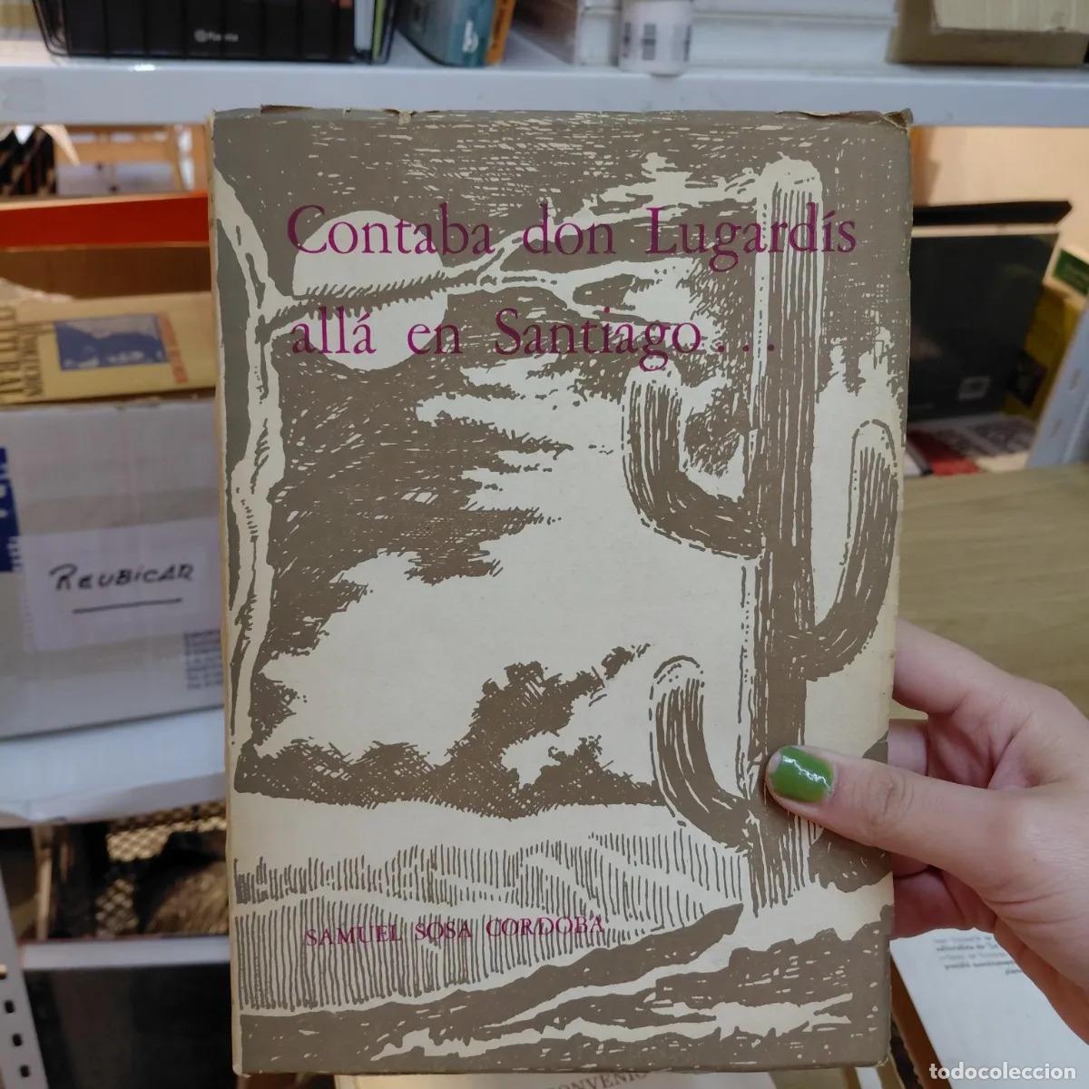 Livros em segunda m&atilde;o: Contaba don Lugardis alla en Santiago - Samuel Sosa Cordoba