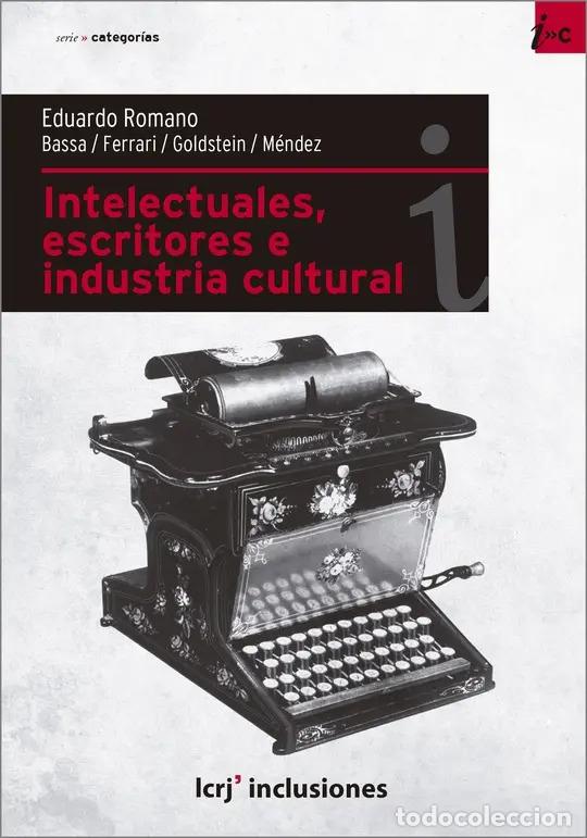 Livros em segunda m&atilde;o: Intelectuales, Escritores E Industria Cultural En La Argenti - Eduardo Romano
