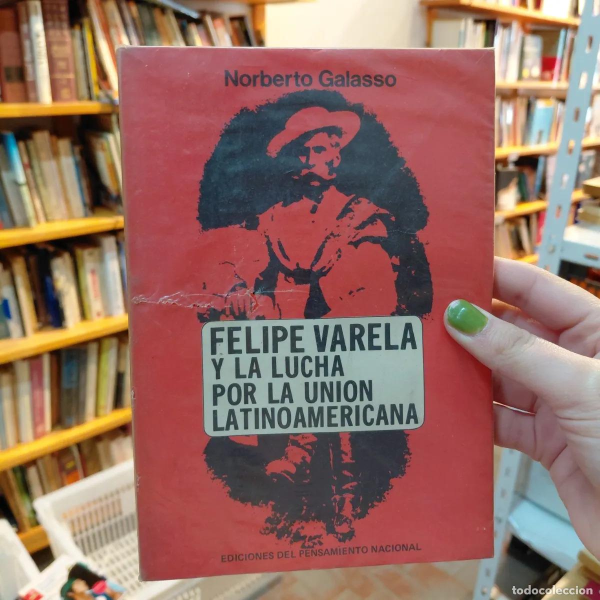 Livros em segunda m&atilde;o: Felipe Varela y la lucha por la union latinoamericana - Norberto Galasso