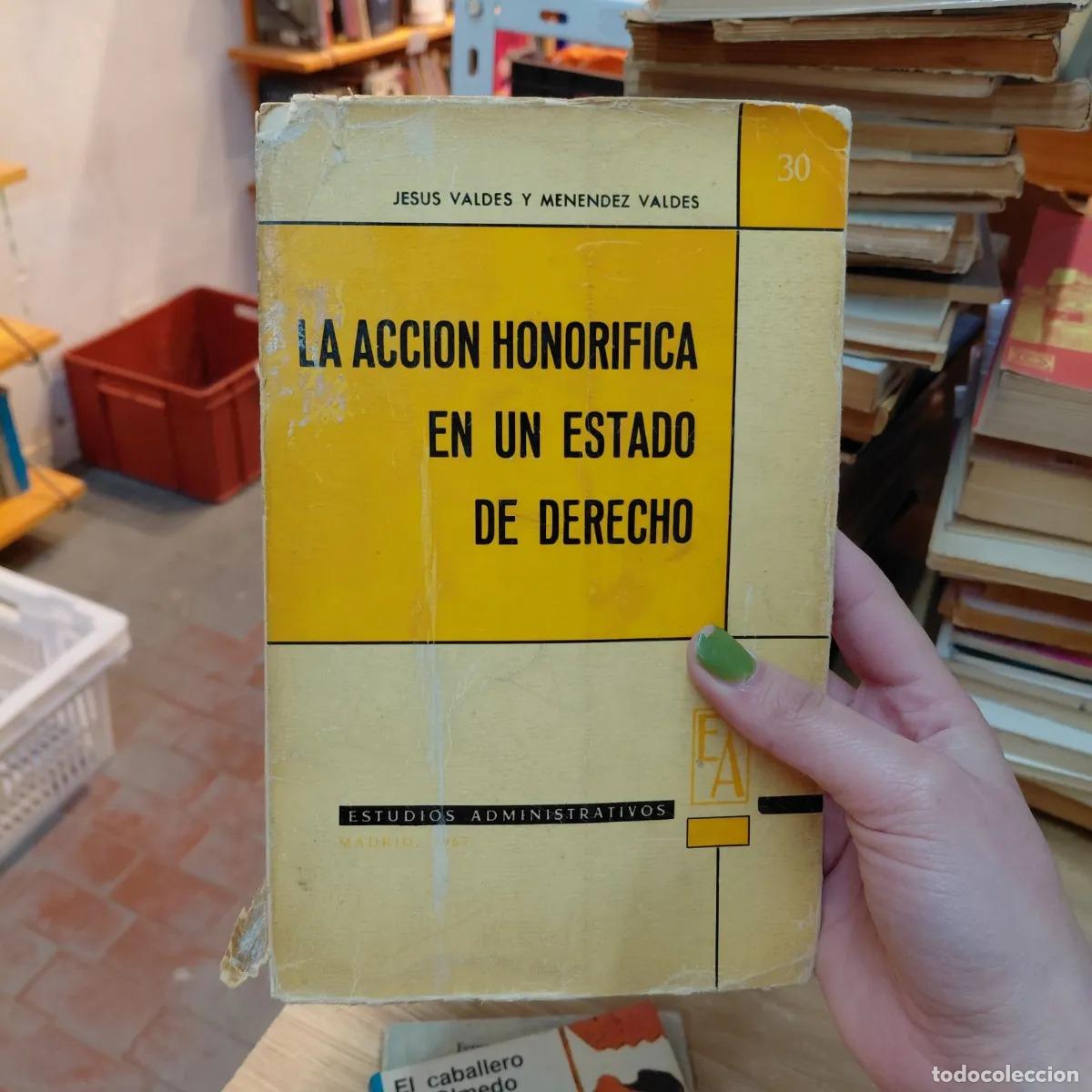 Libros: La accion honorifica en un Estado de derecho (det.) - Jesus Valdes, Menendez Valdes