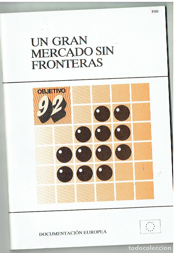 Livres: UN GRAN MERCADO SIN FRONTERAS. OBJETIVO&acute;92. DOCUMENTACI&Oacute;N EUROPEA, 1988.(ST/PR6)