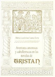 Libros: Aventuras amorosas y caballerescas en las novelas de Trist&aacute;n - Mar&iacute;a Luzdivina Cuesta Torre