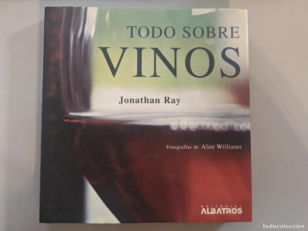 Todo sobre vinos. - Jonathan RAY. TDK980