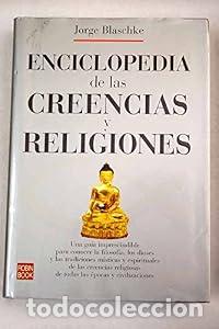 Libros: Enciclopedia de las creencias y religiones. - Jordi Blaschke Torrebadella. TDK980