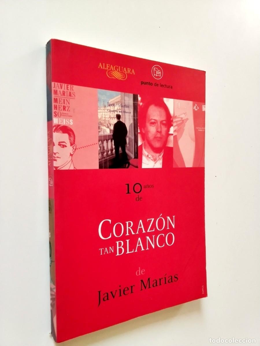 Libros: Javier Mar&iacute;as y otros - 10 a&ntilde;os de Coraz&oacute;n tan blanco de Javier Mar&iacute;as