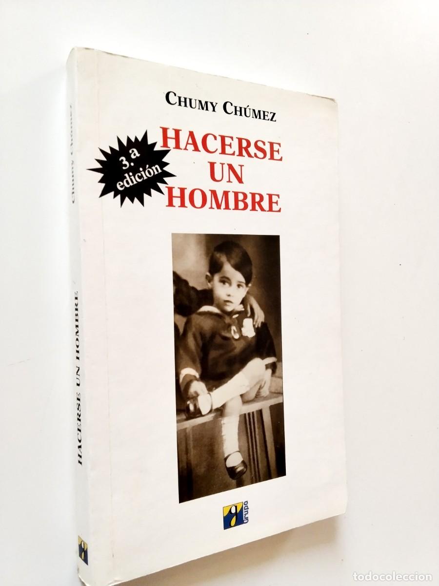 Libros: Chumy Ch&uacute;mez - Hacerse un hombre