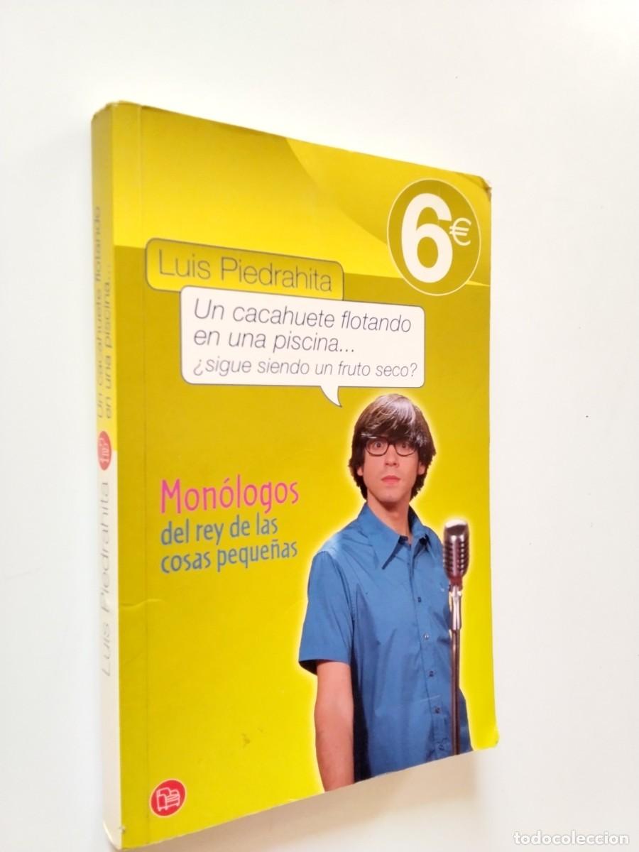 Livres: Luis Piedrahita - Un cacahuete flotando en una piscina... &iquest;sigue siendo un fruto seco?. Mon&oacute;logos
