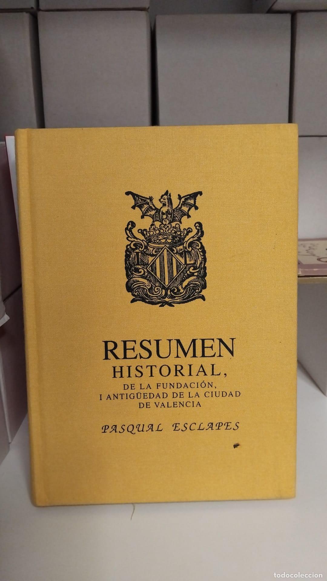 Libros: Resumen historial de la fundaci&oacute;n y antig&uuml;edad de la ciudad de - Pasqual Esclap&eacute;s de Guill&oacute;