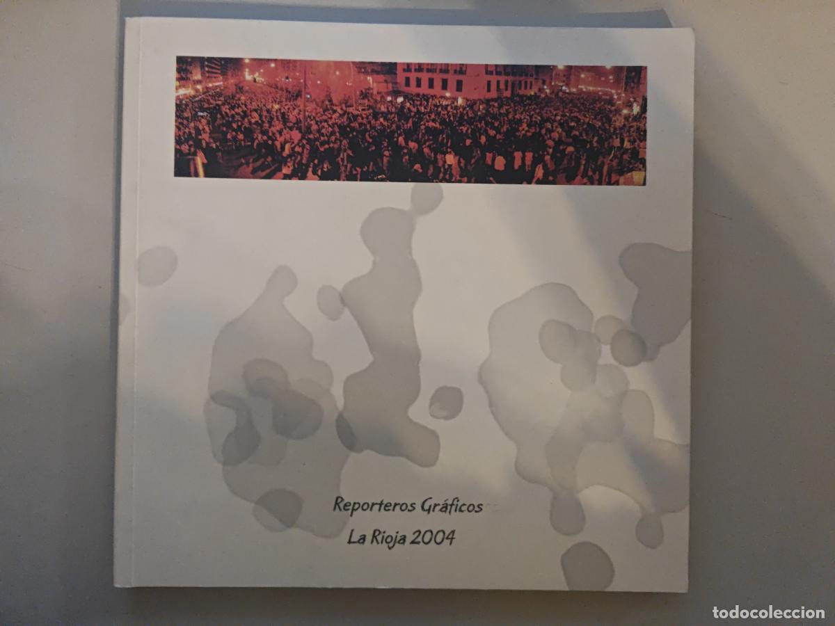 Libros: REPORTEROS GR&Aacute;FICOS. LA RIOJA 2004. - VV.AA. TDK980