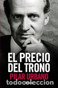 Libros: El precio del trono. - Pilar Urbano. TDK973