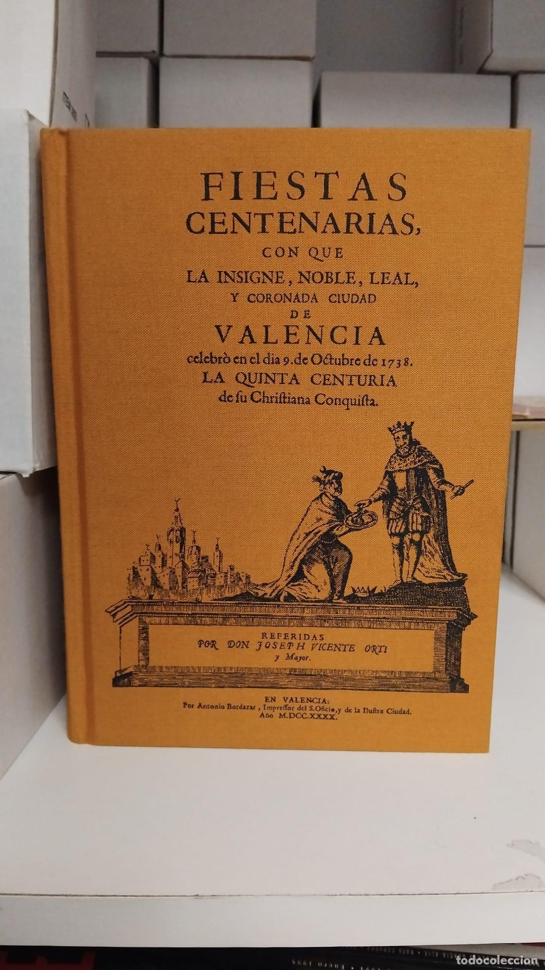 Libros: Fiestas centenarias con que la insigne, noble, leal y coronada ciudad de Valencia celebr&oacute; el d&iacute;a 9 d