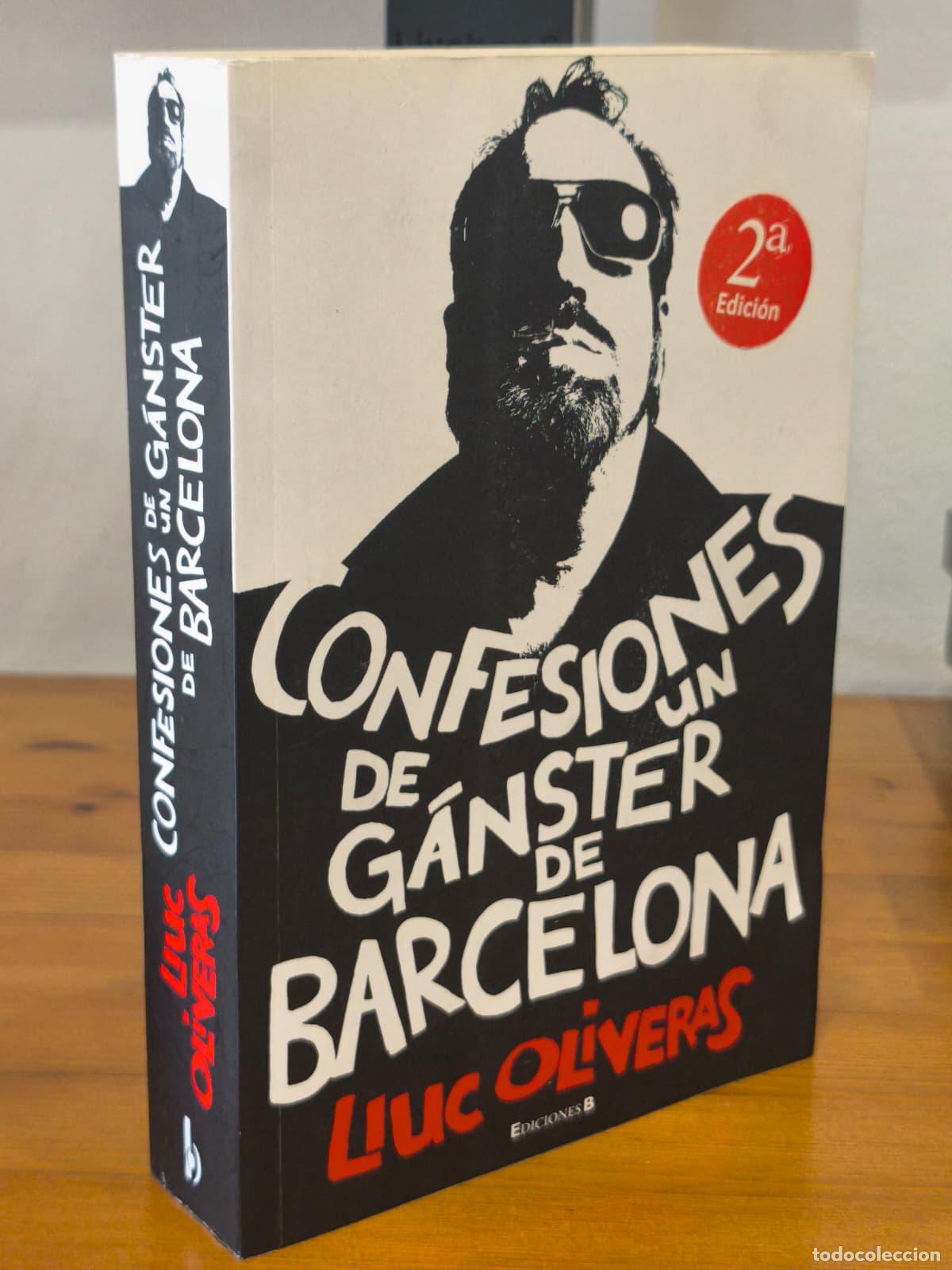 Libros: CONFESIONES DE UN G&Aacute;NSTER DE BARCELONA - Lluc Oliveras - Ediciones B - 2010 (IB10367R)