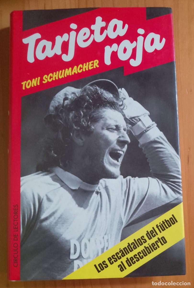 Libros: TARJETA ROJA - LOS ESC&Aacute;NDALOS DEL F&Uacute;TBOL AL DESCUBIERTO - TONI SCHUMACHER