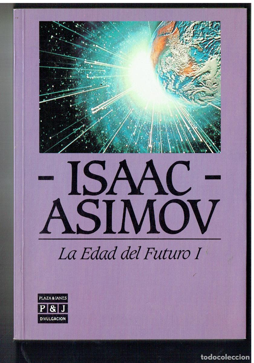 Libros: ISAAC ASIMOV. LA EDAD DEL FUTURO I. P & J. 1987. (ST/PR6)