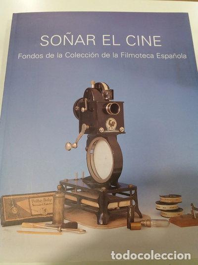 Libros: So&ntilde;ar el cine. Fondos de la colecci&oacute;n de la Filmoteca Espa&ntilde;ola- 9788487132797