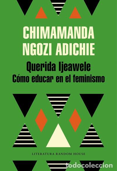 Libros: Querida Ijeawele. C&oacute;mo educar en el feminismo- 9788439732709