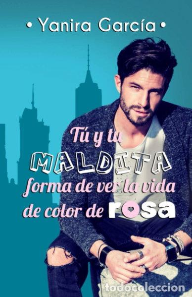 Libros: T&uacute; y tu maldita forma de ver la vida de color de rosa- 9798727661291