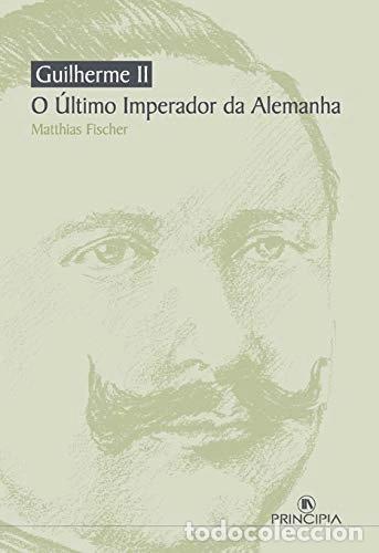 B&uuml;cher: Guilherme II. O &uacute;ltimo imperador da Alemanha- 9789728818975