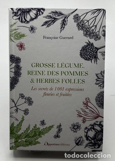 B&uuml;cher: Grosse l&eacute;gume, reine des pommes & herbes folles- 9782380157130