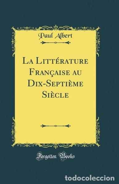 B&uuml;cher: La Litt&eacute;rature Fran&ccedil;aise au Dix-Septi&egrave;me Si&egrave;cle- 9780331070866