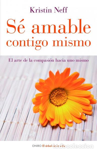 Livres: S&eacute; amable contigo mismo- 9788497543798