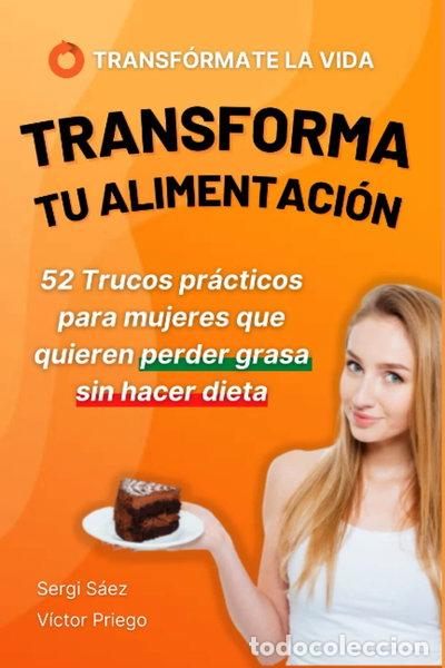 Livres: Transforma tu Alimentaci&oacute;n: 52 Trucos pr&aacute;cticos para Mujeres que quieren Perd...- 9798372526495