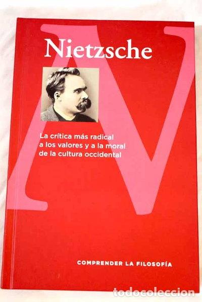 Libros: Nietzsche: La cr&iacute;tica m&aacute;s radical a los valores y a la moral de la cultura oc...- 9788447383153