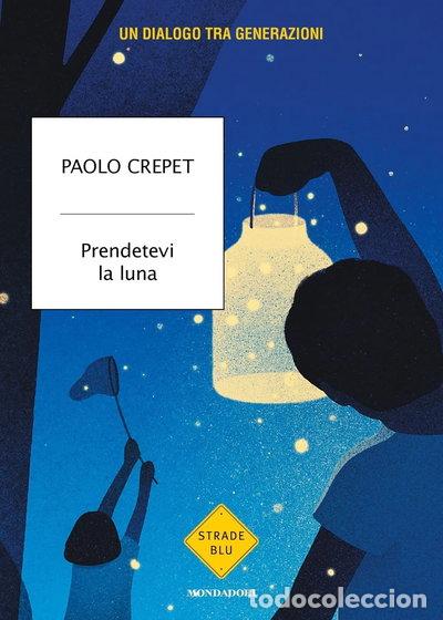 Libros: Prendetevi la luna. Un dialogo tra generazioni- 9788804763888