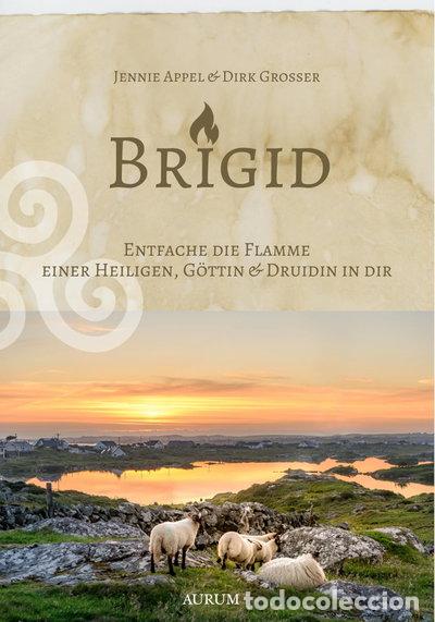Libros: Brigid: Entfache die Flamme einer Heiligen, G&ouml;ttin & Druidin in dir- 9783958836501