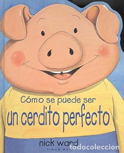 B&uuml;cher: C&oacute;mo se puede ser un cerdito perfecto- 9788448016043