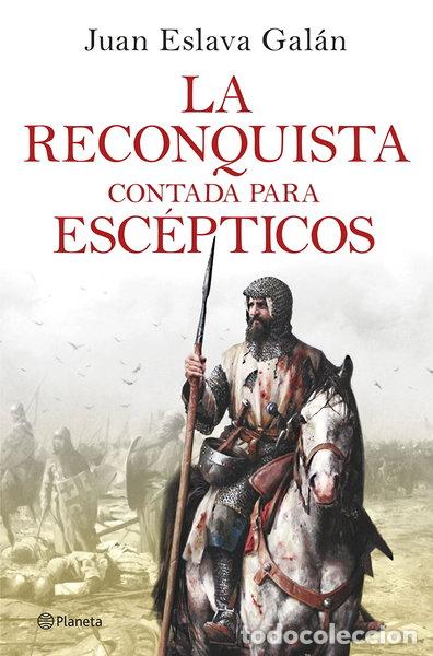 Libros: La Reconquista contada para esc&eacute;pticos- 9788408263425