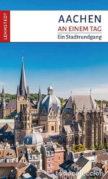 Libros: Aachen an einem Tag: Ein Stadtrundgang- 9783957970848