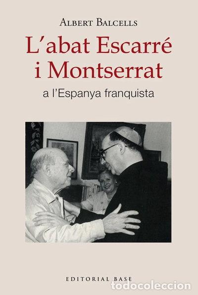 Libros: L'ABAT ESCARRE I MONTSERRAT A L'ESPANYA FRANQUISTA- 9788410131668