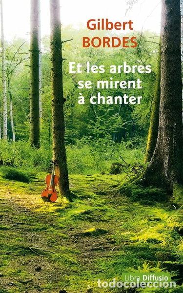 Libros: Et les arbres se mirent &agrave; chanter- 9782379324215