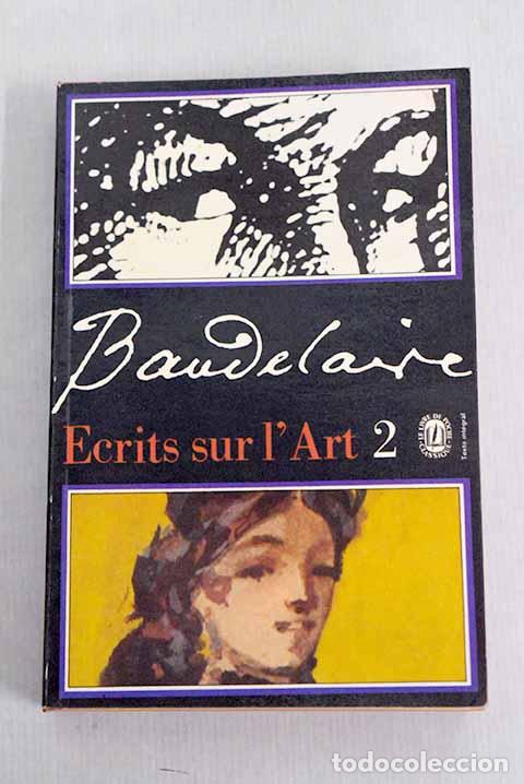 Libros: &Eacute;crits sur l art, tomo II.- Baudelaire, Charles