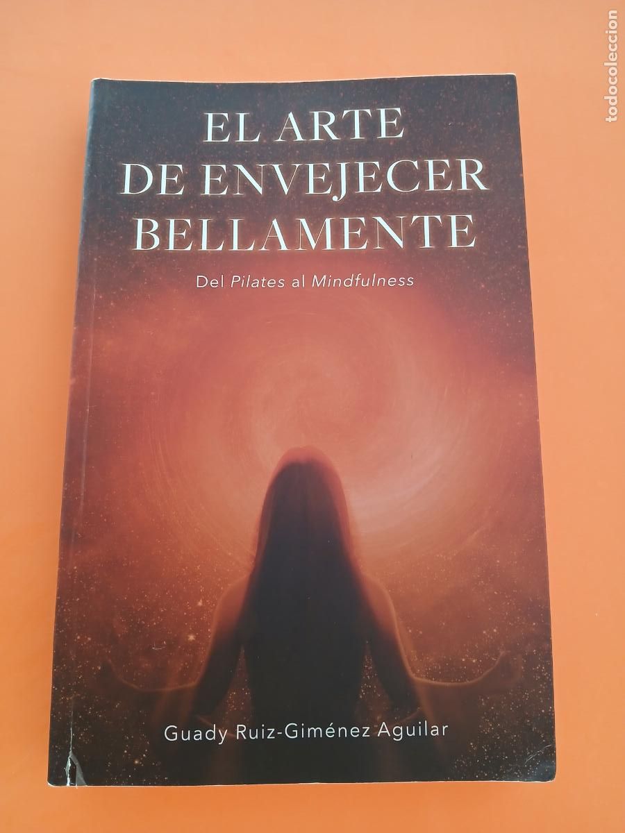 B&uuml;cher: EL ARTE DE ENVEJECER BELLAMENTE, DEL PILATES AL MINDFULNESS � MEDICINA NATURAL - GUADY RUIZ GIMENEZ