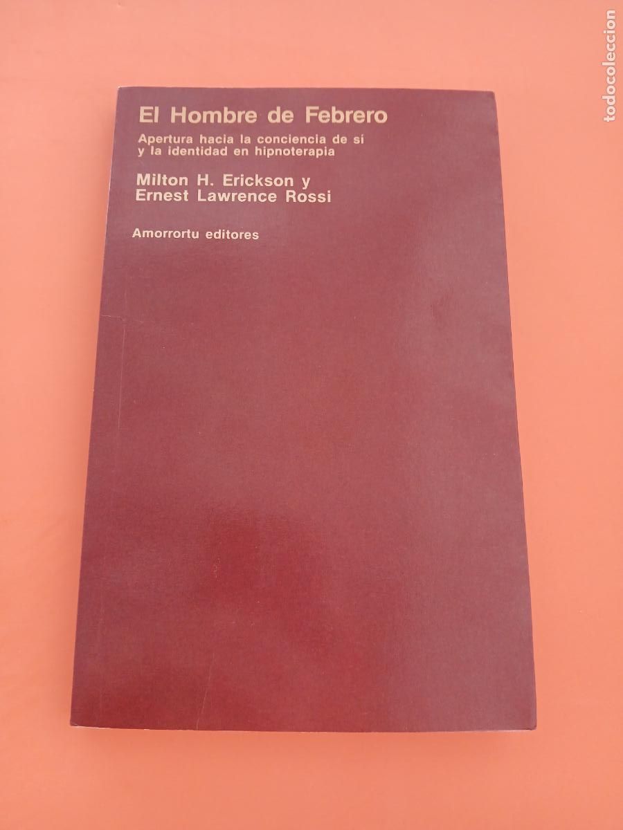 B&uuml;cher: EL HOMBRE DE FEBRERO � NUEVA PSICOLOGIA - MILTON ERICKSON y E. LAWRENCE ROSSI