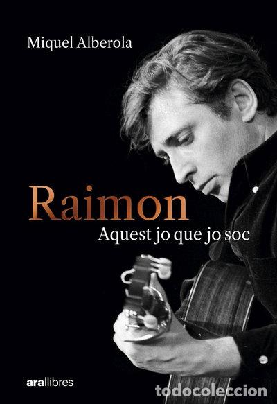 B&uuml;cher: Raimon. Aquest jo que jo soc- 9788411731669